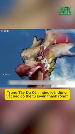 Động vật nào có thể tu luyện hoá rồng trong Tây Du Ký?