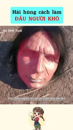 Hãi hùng cách làm đầu người khô