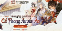 VNGGames đưa Vong Xuyên Phong Hoa Lục siêu phẩm nhập vai đấu tướng cổ phong về Việt Nam