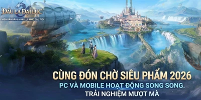 Siêu phẩm nhập vai 3D đa nền tảng Đấu La Đại Lục MMO sắp cập bến thị trường Việt Nam
