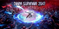 Doom Survivor 2047 với thử thách chiến đấu sinh tồn trong thế giới tận thế tương lai