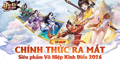 Hào Khí Du Hiệp chính thức ra mắt, chốn Võ Lâm mở cửa chào đón hàng vạn Hiệp Khách