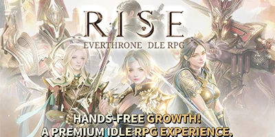 RISE: EverThrone Idle RPG game nhập vai nhàn rỗi sở hữu đồ họa 3D đẹp mắt đến từ Hàn Quốc