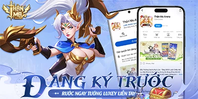 Thần Ma Arena mở đăng ký trước, chơi lớn tặng tướng mạnh Luxey chào đón ngày ra mắt 13/5