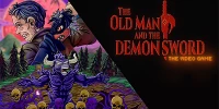 Bắt đầu cuộc hành trình đánh bại thế lực tà ác trong The Old Man & The Demon Sword