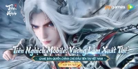 Tiên Nghịch Mobile game đấu tướng chiến thuật lấy chủ đề từ bộ Tiên Nghịch cập bến Việt Nam