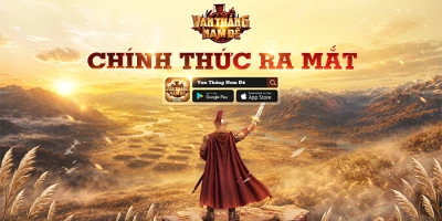 Vạn Thắng Nam Đế chính thức khai mở “vũ trụ SLG sử Việt” vào lúc 10h ngày 10/07