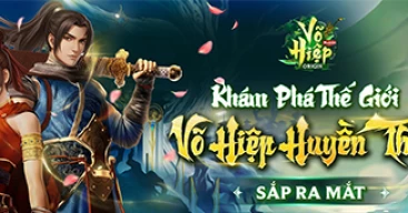 Võ Hiệp Origin game MMORPG 2D phỏng theo tượng đài VLTK sắp ra mắt tại Việt Nam