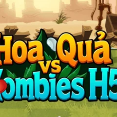 Hoa Quả vs Zombies H5